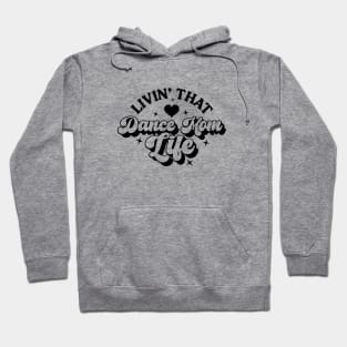 Living That Dance Mom Life Saying Cute Dance Mom Mother's Day Hoodie